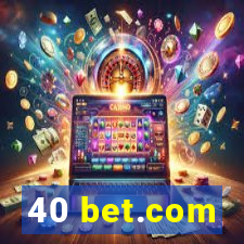 40 bet.com